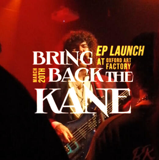 Bring Back The Kane at Oxford Art Factory