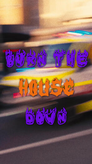 Burn The House Down Hype Vidoe